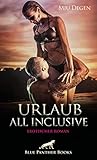 Urlaub All Inclusive | Erotischer Roman: Wirklich alles ist inklusive!