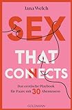 Sex that connects: Das erotische Playbook für Paare mit 30 Abenteuern