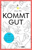 Kommt gut: 1001 Sex-Tipps und Illustrationen für mehr Oohs und Aahs