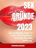 Sex Gründe: Ein exotischer Guide zu Lust und Vergnügen: Spezielle Sexuelle Erfüllung: SONDERAUSGABE SEXTAGEBUCH